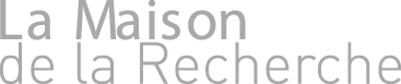 LA MAISON DE LA RECHERCHE